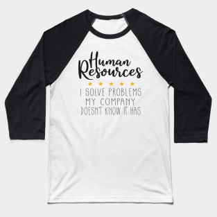 Human Resources I Solve Problems, Human Resources Baseball T-Shirt